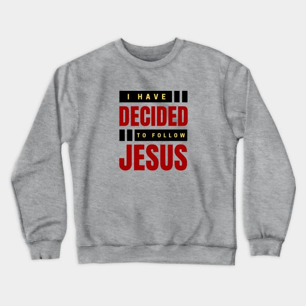 I Have Decided To Follow Jesus | Christian Typography Crewneck Sweatshirt by All Things Gospel